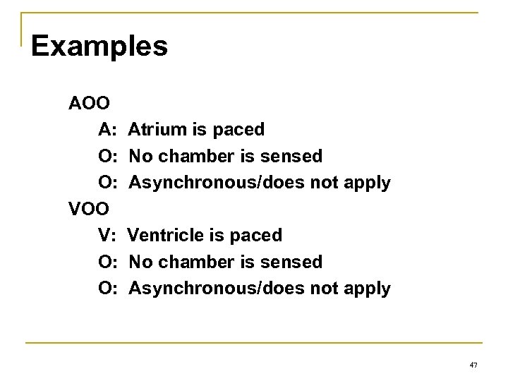 Examples AOO A: O: O: VOO V: O: O: Atrium is paced No chamber