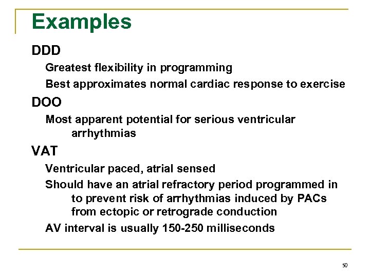 Examples DDD Greatest flexibility in programming Best approximates normal cardiac response to exercise DOO