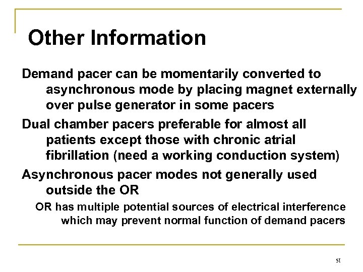 Other Information Demand pacer can be momentarily converted to asynchronous mode by placing magnet