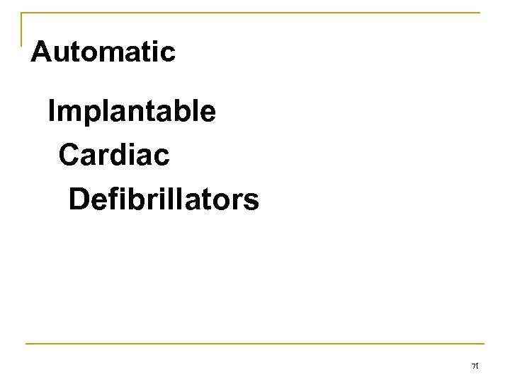 Automatic Implantable Cardiac Defibrillators 71 