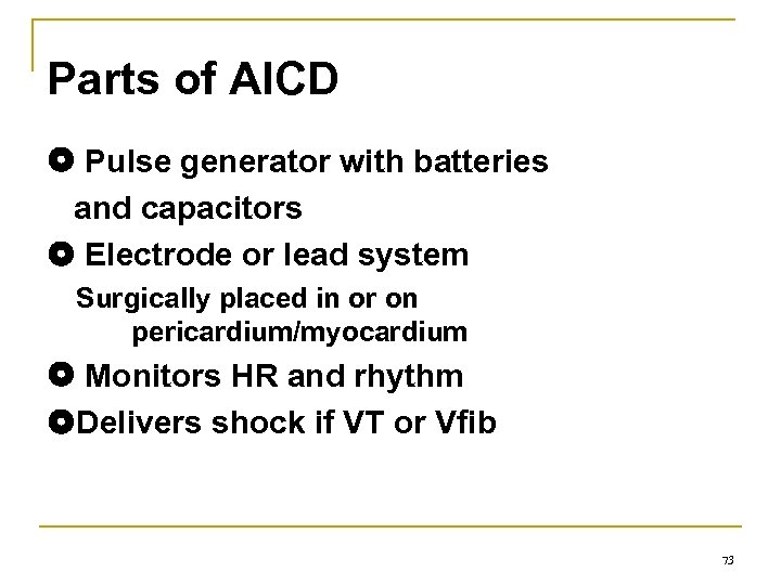 Parts of AICD Pulse generator with batteries and capacitors Electrode or lead system Surgically