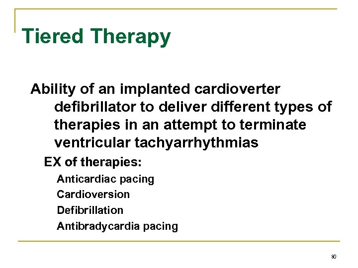 Tiered Therapy Ability of an implanted cardioverter defibrillator to deliver different types of therapies