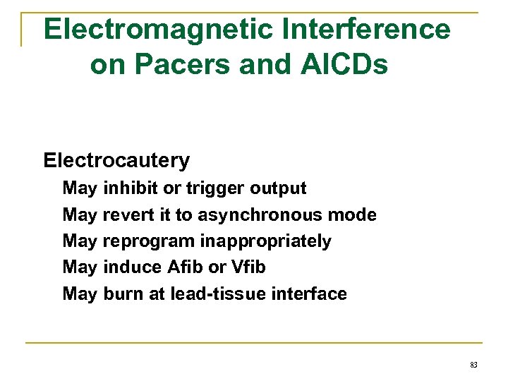 Electromagnetic Interference on Pacers and AICDs Electrocautery May inhibit or trigger output May revert