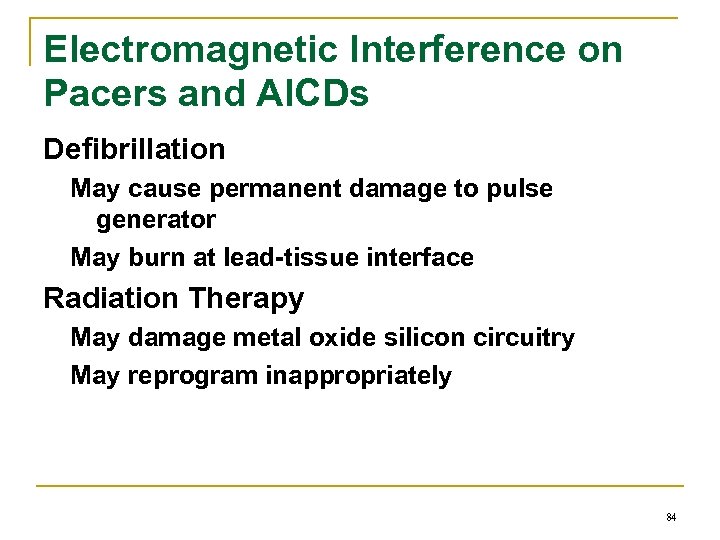 Electromagnetic Interference on Pacers and AICDs Defibrillation May cause permanent damage to pulse generator