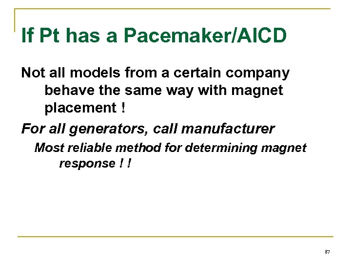 If Pt has a Pacemaker/AICD Not all models from a certain company behave the