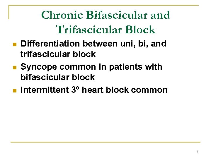 Chronic Bifascicular and Trifascicular Block n n n Differentiation between uni, bi, and trifascicular