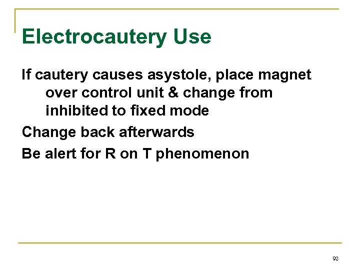 Electrocautery Use If cautery causes asystole, place magnet over control unit & change from