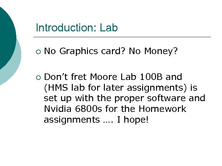 Introduction: Lab ¡ ¡ No Graphics card? No Money? Don’t fret Moore Lab 100