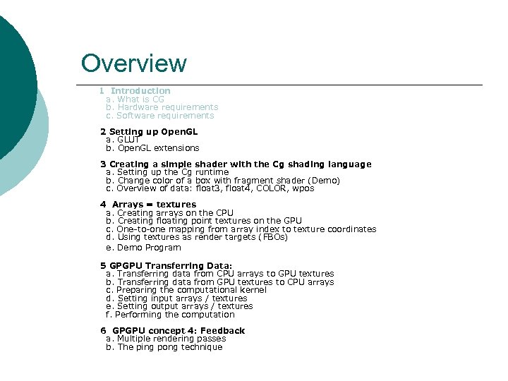 Overview 1 Introduction a. What is CG b. Hardware requirements c. Software requirements 2