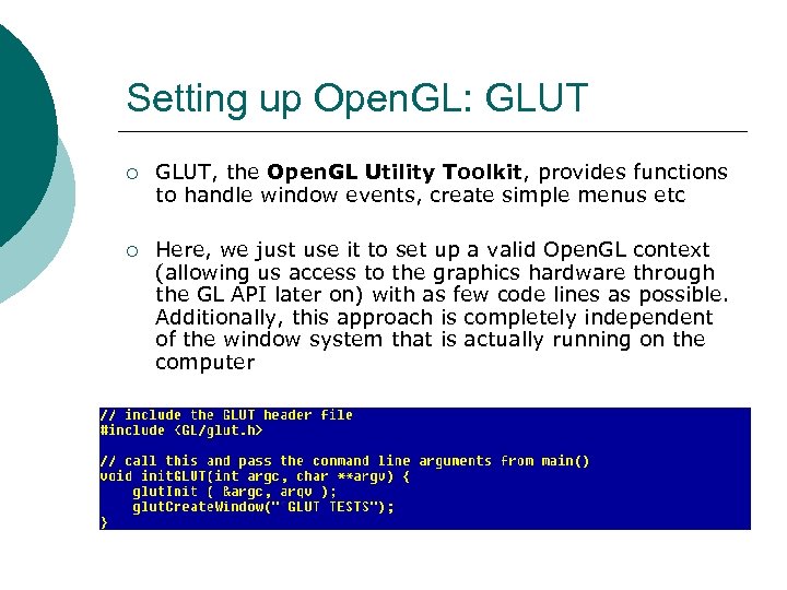 Setting up Open. GL: GLUT ¡ GLUT, the Open. GL Utility Toolkit, provides functions