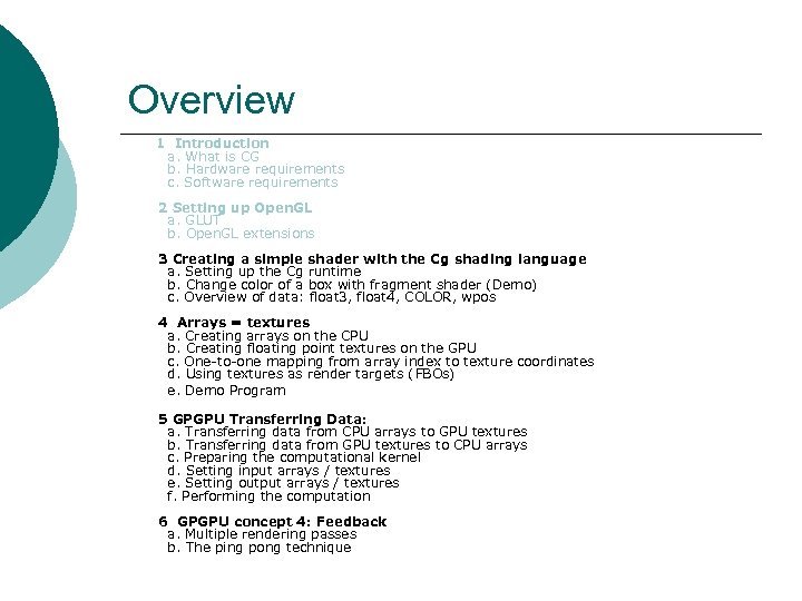 Overview 1 Introduction a. What is CG b. Hardware requirements c. Software requirements 2