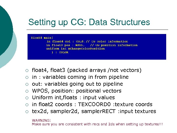 Setting up CG: Data Structures ¡ ¡ ¡ ¡ float 4, float 3 (packed