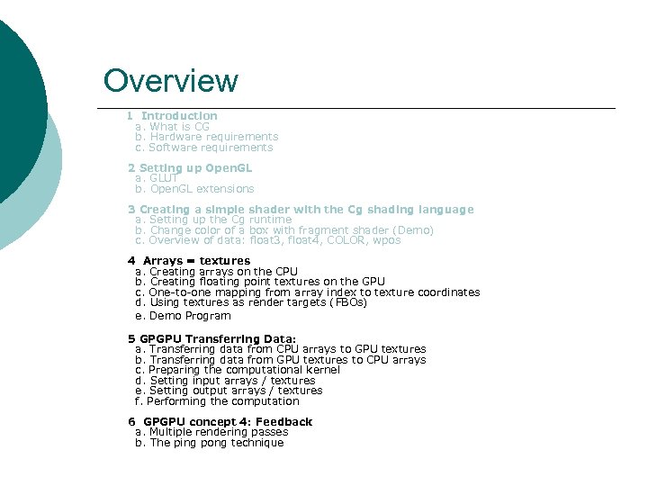 Overview 1 Introduction a. What is CG b. Hardware requirements c. Software requirements 2