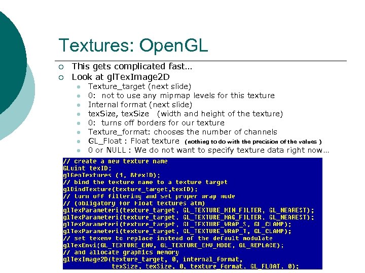Textures: Open. GL ¡ ¡ This gets complicated fast… Look at gl. Tex. Image