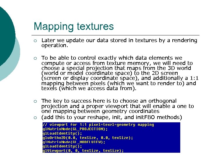 Mapping textures ¡ Later we update our data stored in textures by a rendering
