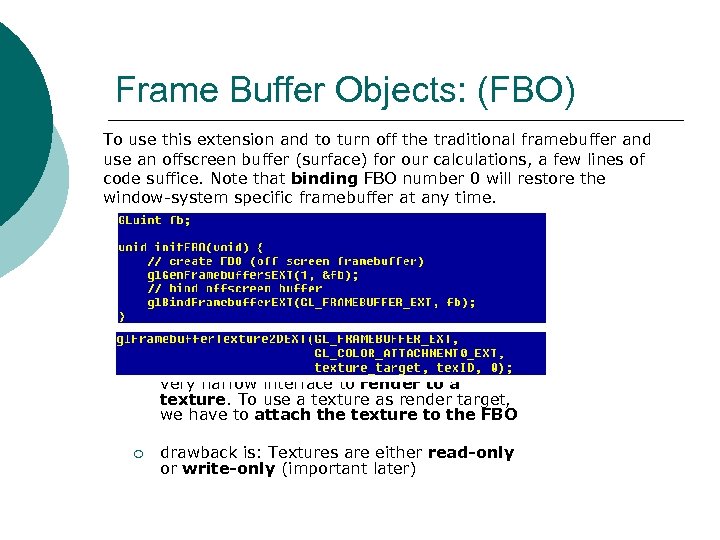Frame Buffer Objects: (FBO) To use this extension and to turn off the traditional