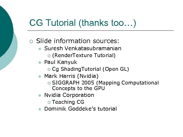 CG Tutorial (thanks too…) ¡ Slide information sources: l l l Suresh Venkatasubramanian ¡