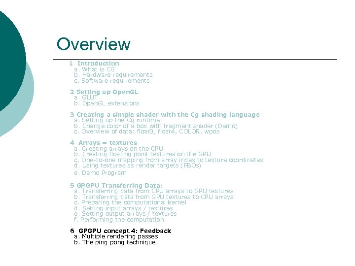 Overview 1 Introduction a. What is CG b. Hardware requirements c. Software requirements 2