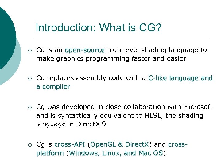 Introduction: What is CG? ¡ Cg is an open-source high-level shading language to open-source
