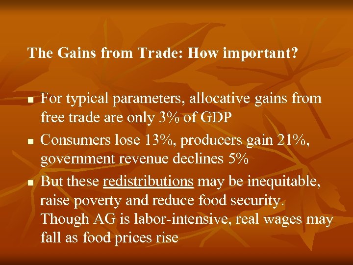 The Gains from Trade: How important? n n n For typical parameters, allocative gains