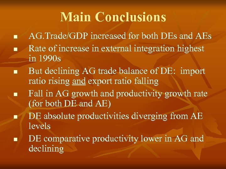 Main Conclusions n n n AG. Trade/GDP increased for both DEs and AEs Rate