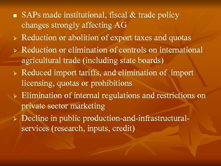 n Ø Ø Ø SAPs made institutional, fiscal & trade policy changes strongly affecting