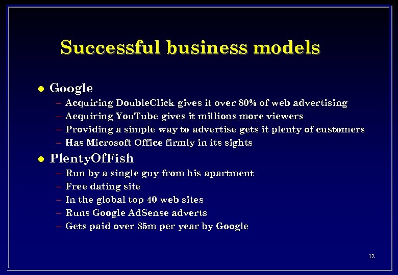 Successful business models l Google – – l Acquiring Double. Click gives it over