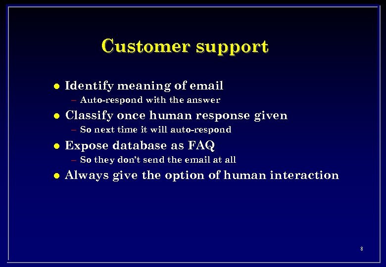 Customer support l Identify meaning of email – Auto-respond with the answer l Classify