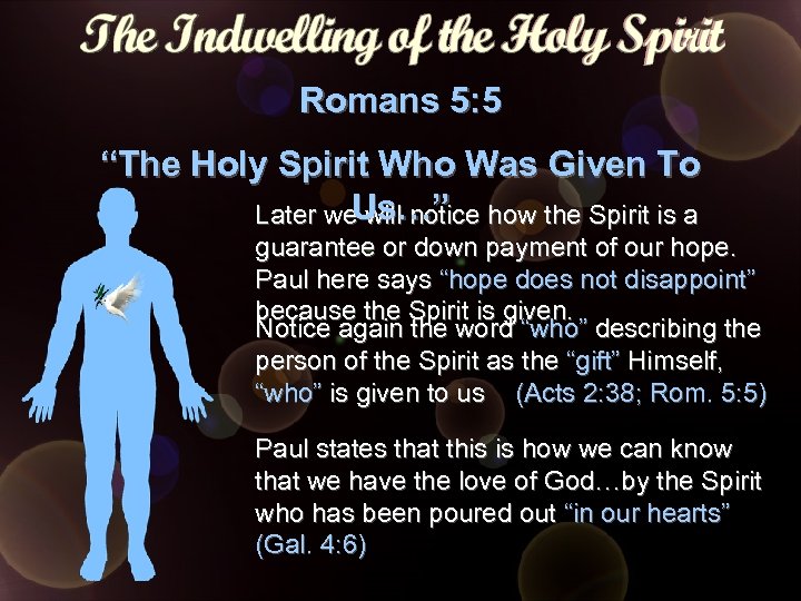 Romans 5: 5 “The Holy Spirit Who Was Given To Us…” Later we will