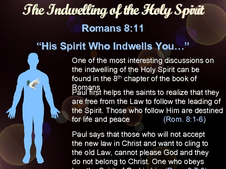 Romans 8: 11 “His Spirit Who Indwells You…” One of the most interesting discussions