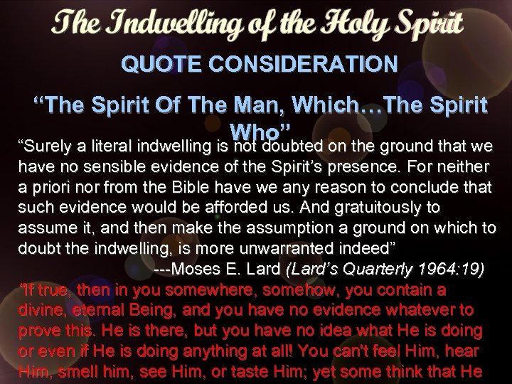 QUOTE CONSIDERATION “The Spirit Of The Man, Which…The Spirit Who” “Surely a literal indwelling