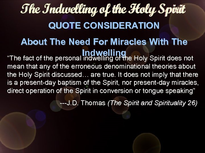 QUOTE CONSIDERATION About The Need For Miracles With The Indwelling “The fact of the