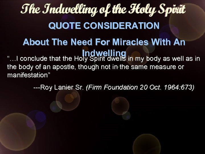 QUOTE CONSIDERATION About The Need For Miracles With An Indwelling “…I conclude that the