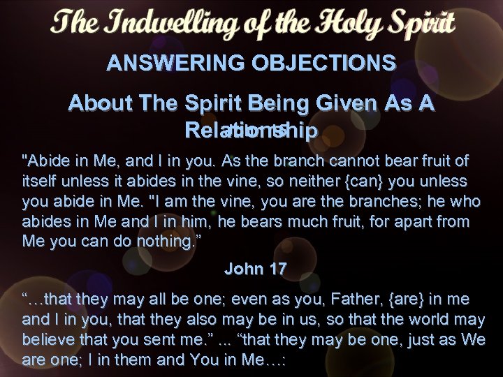 ANSWERING OBJECTIONS About The Spirit Being Given As A John 15 Relationship "Abide in