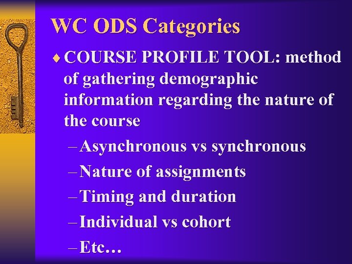 WC ODS Categories ¨ COURSE PROFILE TOOL: method of gathering demographic information regarding the