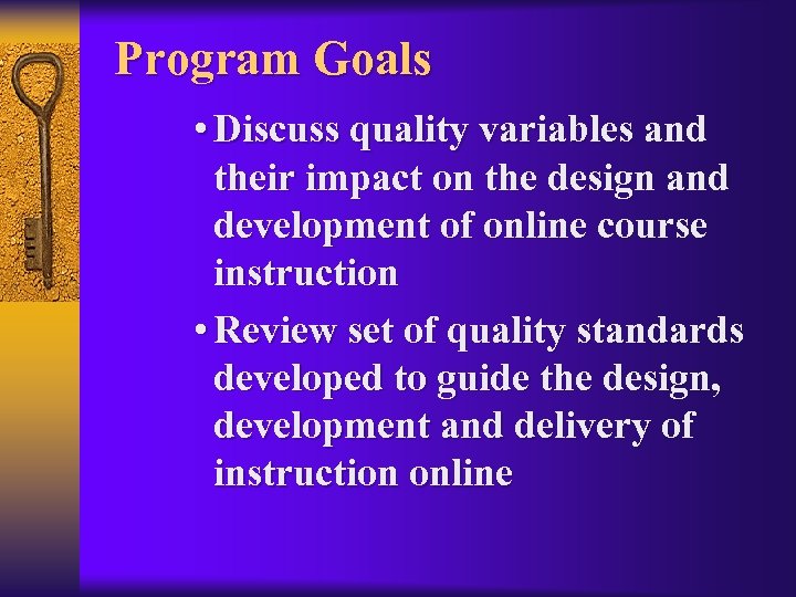 Program Goals • Discuss quality variables and their impact on the design and development