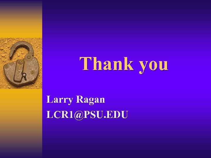 Thank you Larry Ragan LCR 1@PSU. EDU 