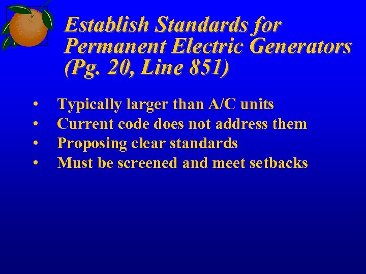 Establish Standards for Permanent Electric Generators (Pg. 20, Line 851) • • Typically larger