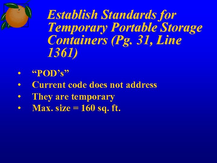 Establish Standards for Temporary Portable Storage Containers (Pg. 31, Line 1361) • • “POD’s”