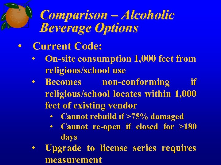 Comparison – Alcoholic Beverage Options • Current Code: • On-site consumption 1, 000 feet