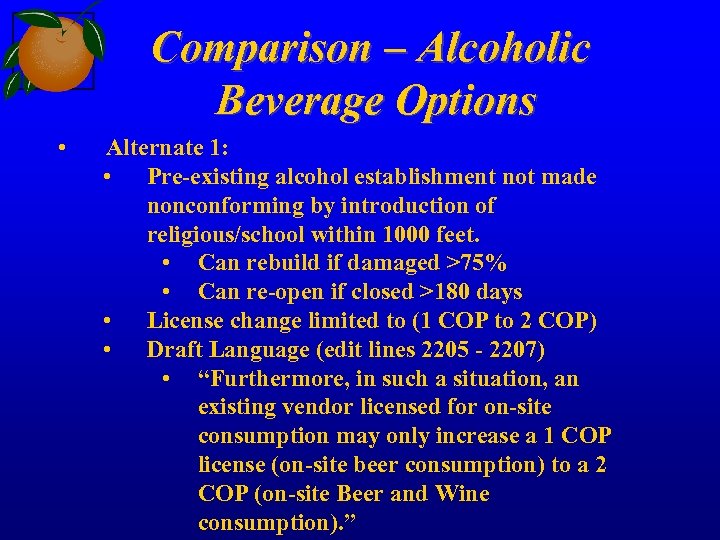 Comparison – Alcoholic Beverage Options • Alternate 1: • Pre-existing alcohol establishment not made