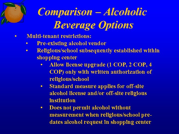 Comparison – Alcoholic Beverage Options • Multi-tenant restrictions: • Pre-existing alcohol vendor • Religious/school