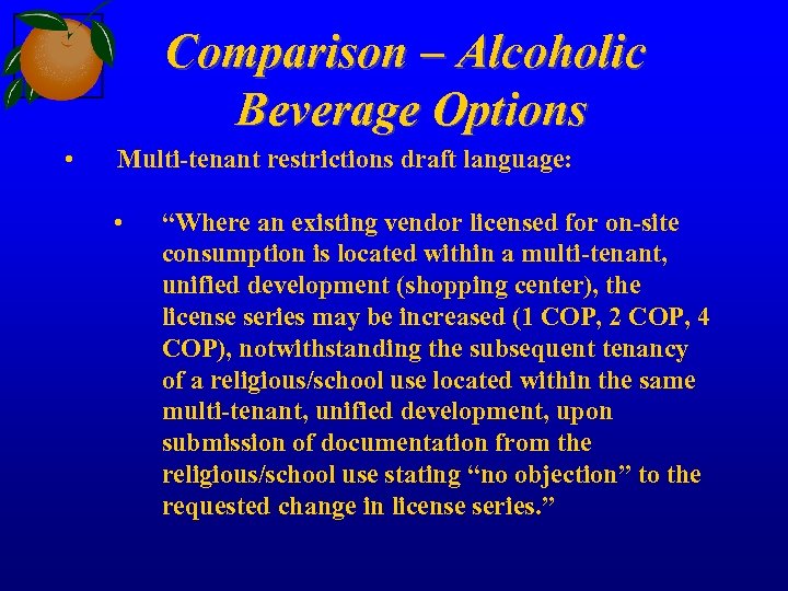 Comparison – Alcoholic Beverage Options • Multi-tenant restrictions draft language: • “Where an existing