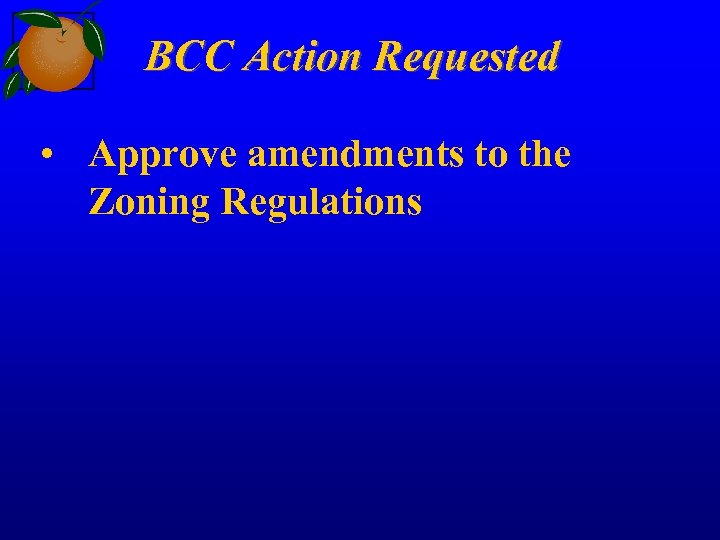 BCC Action Requested • Approve amendments to the Zoning Regulations 