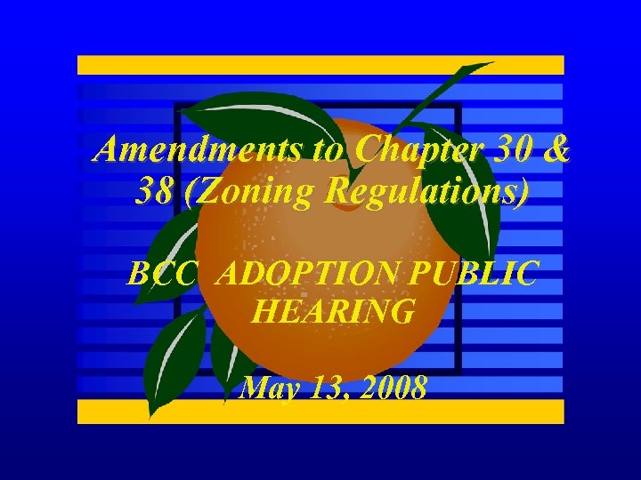 Amendments to Chapter 30 & 38 (Zoning Regulations) BCC ADOPTION PUBLIC HEARING May 13,