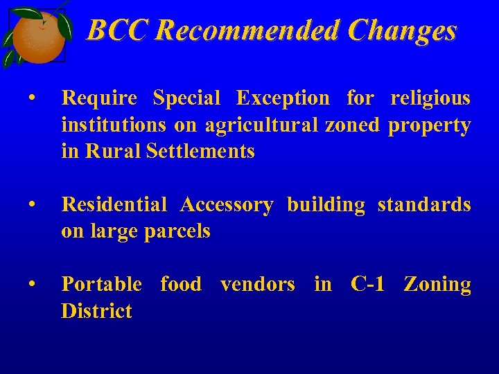 BCC Recommended Changes • Require Special Exception for religious institutions on agricultural zoned property