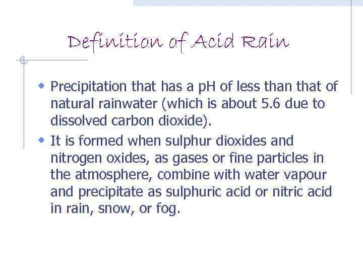 Definition of Acid Rain w Precipitation that has a p. H of less than