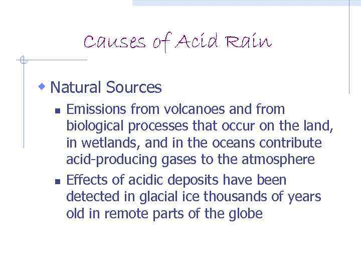 Causes of Acid Rain w Natural Sources n n Emissions from volcanoes and from