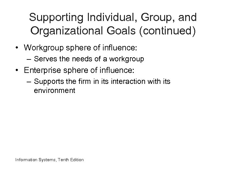 Supporting Individual, Group, and Organizational Goals (continued) • Workgroup sphere of influence: – Serves