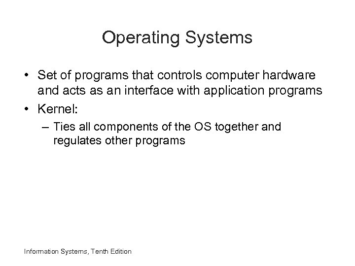 Operating Systems • Set of programs that controls computer hardware and acts as an